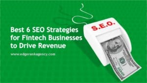 6 SEO Strategies for Fintech Businesses to Drive Revenue